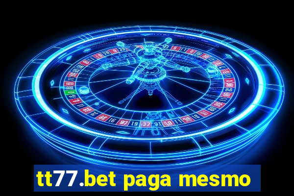 tt77.bet paga mesmo